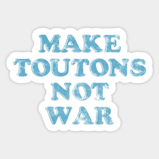 Make Toutons Not War || Newfoundland and Labrador || Gifts || Souvenirs || Clothing Sticker